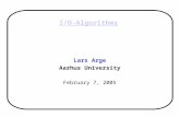 I/O-Algorithms Lars Arge Aarhus University February 7, 2005.