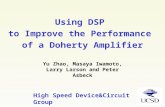 Using DSP to Improve the Performance of a Doherty Amplifier Yu Zhao, Masaya Iwamoto, Larry Larson and Peter Asbeck High Speed Device&Circuit Group.