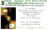 GridLab: Dynamic Grid Applications for Science and Engineering A story from the difficult to the ridiculous… Ed Seidel Max-Planck-Institut für Gravitationsphysik.