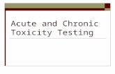 Acute and Chronic Toxicity Testing. Standard Methods  Multiple methods have been standardized (certified) by multiple organizations American Society.