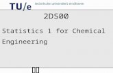 k 2DS00 Statistics 1 for Chemical Engineering /k Lecturers Dr. A. Di Bucchianico – Department of Mathematics, – Statistics group –HG 9.24 – phone (040)