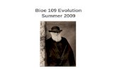 Bioe 109 Evolution Summer 2009. Bioe 109 Evolution Summer 2009 Prerequisites: Bio 20A, 20B, 20C, and Bio 105 (Genetics)