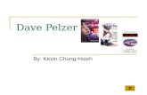 Dave Pelzer By: Kevin Chung-Hsieh The Book… The Book People Who Have Read the Book Feels That Dave Pelzer is a Great Guy Total People Asked 3028100.