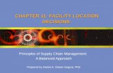 CHAPTER 11- FACILITY LOCATION DECISIONS Principles of Supply Chain Management: A Balanced Approach Prepared by Daniel A. Glaser-Segura, PhD.