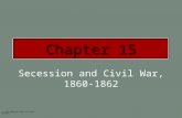 Secession and Civil War, 1860-1862 (c) 2003 Wadsworth Group All rights reserved Chapter 15.