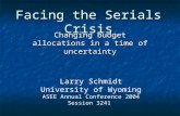 Facing the Serials Crisis Changing budget allocations in a time of uncertainty Larry Schmidt University of Wyoming ASEE Annual Conference 2004 Session.