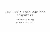 LING 388: Language and Computers Sandiway Fong Lecture 2: 8/23.