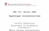 BMI 731- Winter 2004 Haplotype reconstruction Catalin Barbacioru Department of Biomedical Informatics Ohio State University.