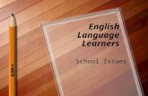 English Language Learners School Issues. Common Terms for ELL English Language Learners (ELL) Limited English Proficient (LEP) Second-Language Learner