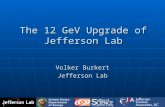 The 12 GeV Upgrade of Jefferson Lab Volker Burkert Jefferson Lab.