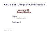 Lecture 23 Basic Blocks Topics Code Generation Readings: 9 April 17, 2006 CSCE 531 Compiler Construction.