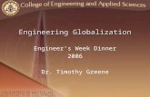 Engineering Globalization Engineer’s Week Dinner 2006 Dr. Timothy Greene.