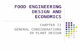 FOOD ENGINEERING DESIGN AND ECONOMICS CHAPTER II GENERAL CONSIDERATIONS IN PLANT DESIGN.