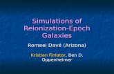 Simulations of Reionization- Epoch Galaxies Romeel Dav© (Arizona) Kristian Finlator, Ben D. Oppenheimer