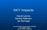 SKY Impacts David Levine Rachel Polimeni Ian Ramage Sky Evaluation Dissemination Meeting 4-5 October, 2011 Phnom Penh, Cambodia.