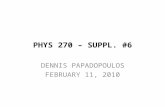 PHYS 270 – SUPPL. #6 DENNIS PAPADOPOULOS FEBRUARY 11, 2010.