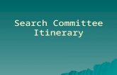 Search Committee Itinerary.  Welcome  Introductions  Background on the process & job –who is being considered (number)  High profile positions, names.