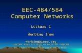 EEC-484/584 Computer Networks Lecture 1 Wenbing Zhao wenbing@ieee.org (Lecture nodes are based on materials supplied by Dr. Louise Moser at UCSB and Prentice-Hall)