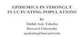EPIDEMICS IN STRONGLY FLUCTUATING POPULATIONS By Abdul-Aziz Yakubu Howard University ayakubu@howard.edu.