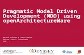 Pragmatic Model Driven Development (MDD) using openArchitectureWare Michael Vorburger & Laurent Medioni Odyssey Financial Technologies 1640.
