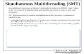 EECC722 - Shaaban #1 Lec # 2 Fall 2005 9-5-2005 Simultaneous Multithreading (SMT) An evolutionary processor architecture originally introduced in 1995.