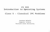 1 CS 333 Introduction to Operating Systems Class 5 – Classical IPC Problems Jonathan Walpole Computer Science Portland State University.