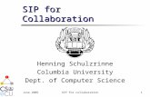 June 2005SIP for collaboration1 SIP for Collaboration Henning Schulzrinne Columbia University Dept. of Computer Science.