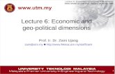 1 Lecture 6: Economics & Geopolitical dimensions ZAINI UJANG @ Lund Univ., Sweden, 25-29 Feb. 2008 Lecture 6: Economic and geo-political dimensions Prof.