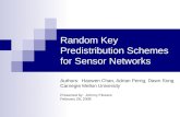 Random Key Predistribution Schemes for Sensor Networks Authors: Haowen Chan, Adrian Perrig, Dawn Song Carnegie Mellon University Presented by: Johnny Flowers.