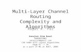 Multi-Layer Channel Routing Complexity and Algorithms Rajat K. Pal Annajiat Alim Rasel 0409052002 annajiat@gmail.com CSE 6404 VLSI Layout Algorithms Page.