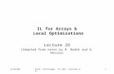 4/23/09Prof. Hilfinger CS 164 Lecture 261 IL for Arrays & Local Optimizations Lecture 26 (Adapted from notes by R. Bodik and G. Necula)
