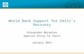 World Bank Support for Haiti’s Recovery Alexandre Abrantes Special Envoy to Haiti January 2011.