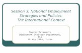 Session 3. National Employment Strategies and Policies: The International Context Makiko Matsumoto Employment Strategy Department, ILO 25 May 2004, Turin.