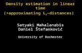 Satyaki Mahalanabis Daniel Štefankovi č University of Rochester Density estimation in linear time (+approximating L 1 -distances)