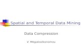 Spatial and Temporal Data Mining V. Megalooikonomou Data Compression.