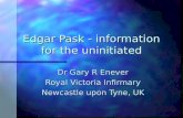 Edgar Pask - information for the uninitiated Dr Gary R Enever Royal Victoria Infirmary Newcastle upon Tyne, UK.