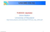 USCMS Mayl 2003 1 TriDAS Update Drew Baden University of Maryland  USCMS HCAL.