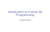 Introduction to Fortran 90 Programming André Paul.