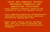 Local and regional factors determine community and population structures Local community structure: result of the interplay of local and regional factors.