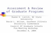 Assessment & Review of Graduate Programs Duane K. Larick, NC State University David L. Wilson, Southern Illinois University Carbondale Council Of Graduate.