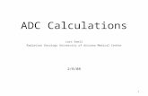 1 ADC Calculations Lars Ewell Radiation Oncology University of Arizona Medical Center 2/8/08 1.