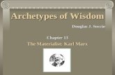 Archetypes of Wisdom Douglas J. Soccio Chapter 13 The Materialist: Karl Marx.
