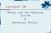 Lecture 10 Money and the Banking System & Monetary Policy.