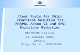 Clean Fuels for Ships Practical Solution for MARPOL Annex VI and GHG Emissions Reduction MARTECMA Seminar 21 January 2008 Athens Dragos Rauta - INTERTANKO.