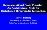 Representational State Transfer: An Architectural Style for Distributed Hypermedia Interaction Roy T. Fielding University of California, Irvine fielding