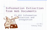 Information Extraction from Web Documents CS 652 Information Extraction and Integration Li Xu Yihong Ding.