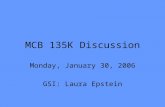 MCB 135K Discussion Monday, January 30, 2006 GSI: Laura Epstein.
