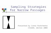 Sampling Strategies for Narrow Passages Presented by Irena Pashchenko CS326A, Winter 2004.