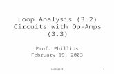 Lecture 91 Loop Analysis (3.2) Circuits with Op-Amps (3.3) Prof. Phillips February 19, 2003.