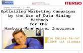 1 Optimizing Marketing Campaigns by the Use of Data Mining Methods for the Hamburg-Mannheimer Insurance Die Kaiser-Rente ® Glück ist planbar Thomas Rauscher.